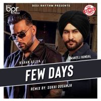 Few Days Remix Sukhi Dosanjh, Karan Aujla MP3 Song, Few Days Remix Album