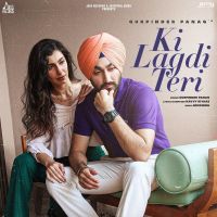 Ki Lagdi Teri Gurpinder Panag MP3 Song, Ki Lagdi Teri Album