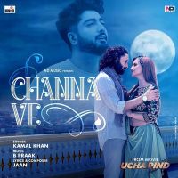 Channa Ve (From Ucha Pind) Kamal Khan MP3 Song, Channa Ve (From Ucha Pind) Album