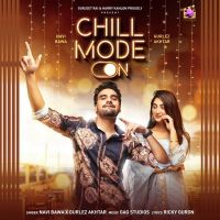 Chill Mode On Gurlez Akhtar, Navi Bawa MP3 Song, Chill Mode On Album