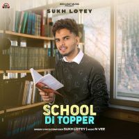 School Di Topper Sukh Lotey MP3 Song, School Di Topper Album