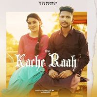 Kache Raah TT30 MP3 Song, Kache Raah Album