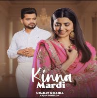 Kinna Mardi Nimrat Khaira, Arjan Dhillon MP3 Song, Kinna Mardi Album