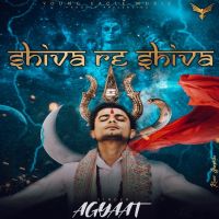 Download Shiva Re Shiva Agyaat mp3 song, Shiva Re Shiva lyrics