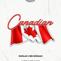 Canadian Sultaan, Big Ghuman MP3 Song, Canadian Album