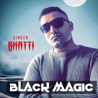 Black Magic Bhatti MP3 Song, Black Magic Album