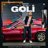 Goli Deepak Dhillon, Gur Sidhu MP3 Song, Goli Album