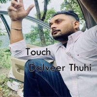 Touch Dalveer Thuhi MP3 Song, Touch Album