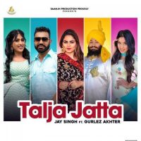 Talja Jatta Gurlej Akhtar, Jay Singh MP3 Song, Talja Jatta Album