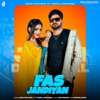 Fas Jandiyan Jaggi Dhaliwal, Kamal Longowal MP3 Song, Fas Jandiyan Album
