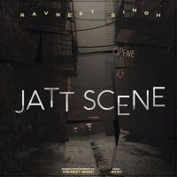 Jatt Scene Ravneet Singh MP3 Song, Jatt Scene Album