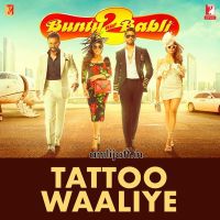 Tattoo Waaliye (From Bunty Aur Babli 2 ) Neha Kakkar, Pardeep Sran MP3 Song, Tattoo Waaliye (From Bunty Aur Babli 2 ) Album