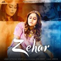 Zehar Afsana Khan MP3 Song, Zehar Album