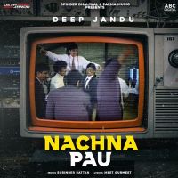 Nachna Pau Deep Jandu MP3 Song, Nachna Pau Album