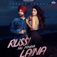 Russi Nu Mnaa Laina Jordan Sandhu MP3 Song, Russi Nu Mnaa Laina Album