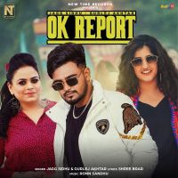 Ok Report Gurlej Akhtar, Jagg Sidhu MP3 Song, Ok Report Album