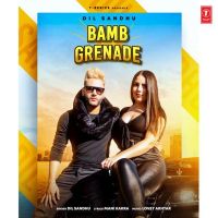 Bamb Grenade Dil Sandhu MP3 Song, Bamb Grenade Album