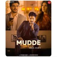 Mudde Ute Aa Kamal Khan MP3 Song, Mudde Ute Aa Album