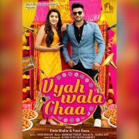 Vyah Wala Chaa Preet Bawa, Kinda Bhullar MP3 Song, Vyah Wala Chaa Album