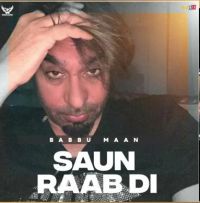 Saun Raab Di Babbu Maan MP3 Song, Saun Raab Di Album