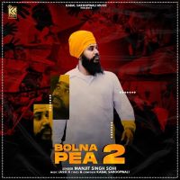Bolna Pea 2 Manjit Singh Sohi MP3 Song, Bolna Pea Album