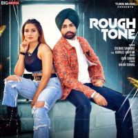 Rough Tone Dilbag Sandhu, Gurlez Akhtar MP3 Song, Rough Tone Album