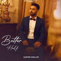 Better Half Harpee Dhillon MP3 Song, Better Half Album