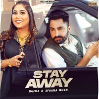 Stay Away Bajwa, Afsana Khan MP3 Song, Stay Away Album