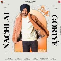 Nachlai Gorriye Himmat Sandhu MP3 Song, Nachlai Gorriye Album