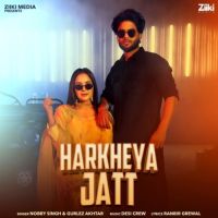 Harkheya Jatt Nobby SIngh, Gurlez Akhtar MP3 Song, Harkheya Jatt Album