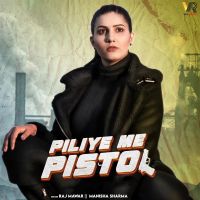 Piliye Me Pistol Raj Mawar, Manisha Sharma MP3 Song, Piliye Me Pistol Album