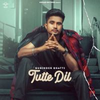 Tutte Dil Gurinder Bhatti MP3 Song, Tutte Dil Album