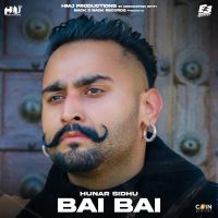 Bai Bai Hunar Sidhu MP3 Song, Bai Bai Album