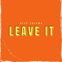 Leave It Deep Cheema MP3 Song, Leave It Album