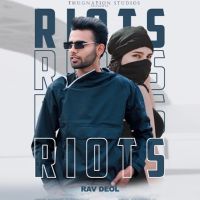 Riots Rav Deol MP3 Song, Riots Album