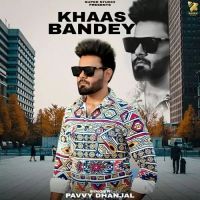 Khaas Bandey Pavvy Dhanjal MP3 Song, Khaas Bandey Album