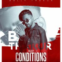 Conditions Bally Thakur MP3 Song, Conditions Album