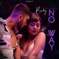 Baby No Way Addy Nagar MP3 Song, Baby No Way Album
