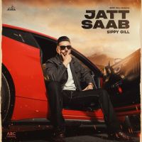 Jatt Saab Sippy Gill MP3 Song, Jatt Saab Album
