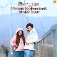 For You Nishan Khehra MP3 Song, For You Album