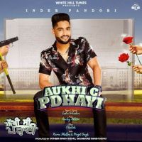 Aukhi C Pdhayi Inder Pandori, Gurlez Akhtar MP3 Song, Aukhi C Pdhayi Album