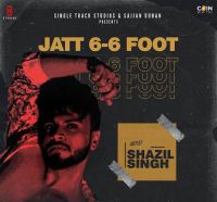 Jatt 6-6 Foot Shazil Singh MP3 Song, Jatt 6-6 Foot Album