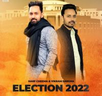 Election 2022 Harf Cheema, Vikram Sangha MP3 Song, Election 2022 Album