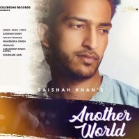 Another World SaiShah Khan MP3 Song, Another World Album