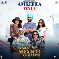Amreeka Wale Happy Raikoti MP3 Song, Amreeka Wale (Aaja Mexico Challiye) Album