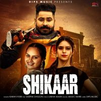 Shikaar Deepak Dhillon, Karan Veer MP3 Song, Shikaar Album