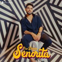 Senorita Pav Dharia MP3 Song, Senorita Album