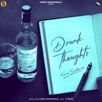 Drunk Thoughts Karan Sandhawalia MP3 Song, Drunk Thoughts Album