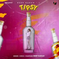 Tipsy Deep Karan MP3 Song, Tipsy Album