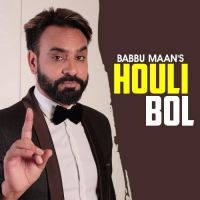 Houli Bol Babbu Maan MP3 Song, Houli Bol Album